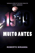 1999: Muito Antes