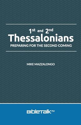 1st and 2nd Thessalonians: Preparing for the Second Coming - Mazzalongo, Mike