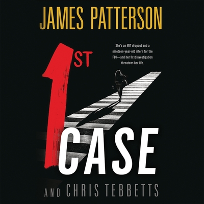 1st Case Lib/E - Tebbetts, Chris, and Patterson, James, and Pressley, Brittany (Read by)