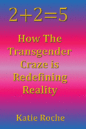 2+2=5: How the Transgender Craze is Redefining Reality