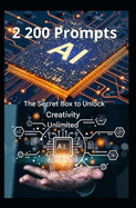 2,200 AI Prompts: The Secret Box to Unlock Unlimited Creativity