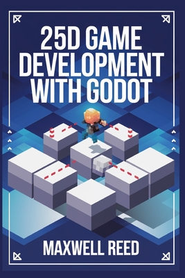 2.5D game development with Godot - Reed, Maxwell
