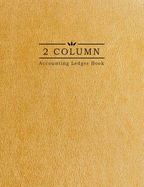 2 Column Accounting Ledger Book: Gold Leather Background - Columnar Notebook - Bookkeeping Notebook - Accounting Ledger - Budgeting and Money Management - Home School Office Supplies
