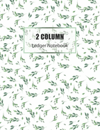2 Column Ledger Book: Accounting Ledger Notebook - Business Financial Bookkeeping - Record Keeping Book - Home School Office Supplies