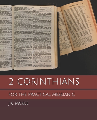 2 Corinthians for the Practical Messianic - McKee, J K