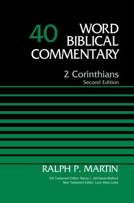 2 Corinthians, Volume 40: Second Edition 40 - Martin, Ralph P, and Declaisse-Walford, Nancy L (Editor), and Losie, Lynn Allan (Editor)