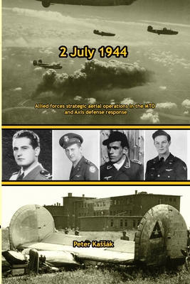 2 July 1944: Allies strategic aerial operations in the MTO and Axis defense response - Kassk, Peter