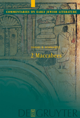 2 Maccabees - Schwartz, Daniel R, Dr.