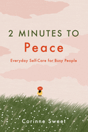 2 Minutes to Peace: Everyday Self-Care for Busy People Volume 2