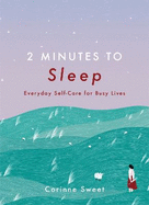 2 Minutes to Sleep: Everyday Self-Care for Busy Lives