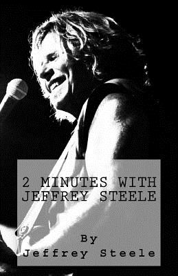 2 Minutes with Jeffrey Steele: Volume One - Steele, Jeffrey