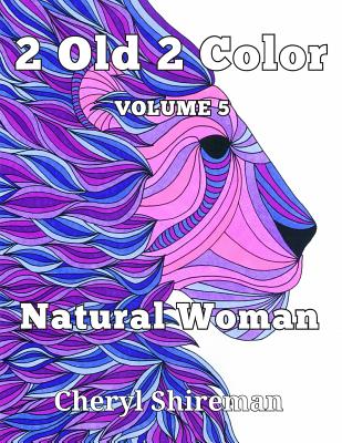 2 Old 2 Color: Natural Woman - Shireman, Cheryl