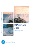 2 Peter & Jude: Standing Firm: Six Studies for Groups or Individuals