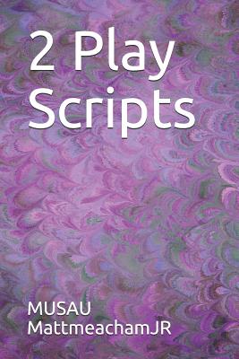 2 Play Scripts - Mattmeachamjr, Musau