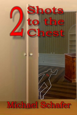 2 Shots to the Chest - Schafer, Michael