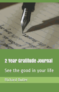 2 Year Gratitude Journal: See the Good in Your Life