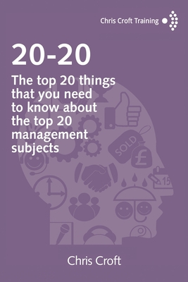 20-20: The top 20 things that you need to know about the top 20 management subjects - Croft, Chris