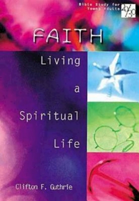 20/30 Bible Study for Young Adults Faith: Living a Spiritual Life - Guthrie, Clifton F, and Mittman, Barbara K
