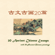 20 Ancient Chinese Essays with 20 Ancient Chinese Paintings