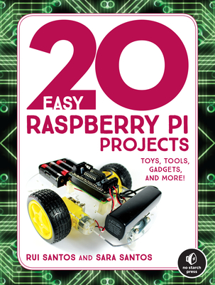 20 Easy Raspberry Pi Projects - Santos, Rui, and Santos, Sara