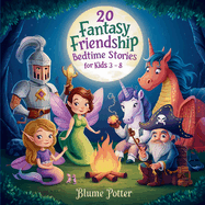 20 Fantasy Friendship Bedtime Stories For Kids Age 3 - 8