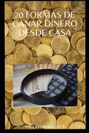 20 Formas de Ganar Dinero Desde Casa: "0 distintas formas de poder generar un ingreso desde el hogar