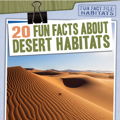 20 Fun Facts about Desert Habitats - Keppeler, Jill