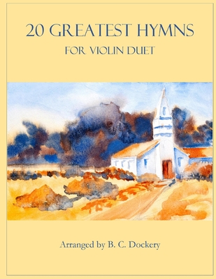 20 Greatest Hymns for Violin Duet - Dockery, B C