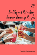 20 Healthy and Refreshing Summer Beverage Recipes