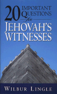 20 Important Questions for Jehovah's Witnesses