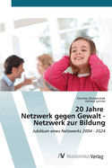 20 Jahre Netzwerk gegen Gewalt - Netzwerk zur Bildung