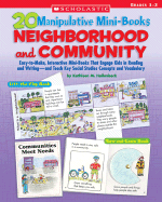 20 Manipulative Mini-Books: Neighborhood and Community: Easy-To-Make, Interactive Mini-Books That Engage Kids in Reading and Writing--And Teach Key Social Studies Concepts and Vocabulary