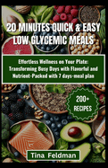 20 Minutes Quick & Easy Low-GI Meals: Savor the Flavor of Health with Easy and Delicious Recipes for Every Meal and Occasion with 45-days meal plan