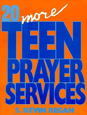 20 More Teen Prayer Services - Regan, S Kevin