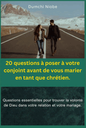 20 questions ? poser ? votre conjoint avant de vous marier en tant que chr?tien: Questions essentielles pour trouver la volont? de DieuDans Votre mariage.