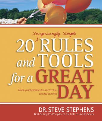 20 (Surprisingly Simple) Rules and Tools for a Great Day - Stephens, Steve, Dr.