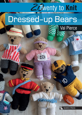 20 to Knit: Dressed-up Bears - Pierce, Val