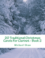 20 Traditional Christmas Carols For Clarinet - Book 2: Easy Key Series For Beginners