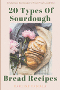 20 Types Of Sourdough Bread Recipes: Scrumptious Sourdough For You & Your Loved Ones