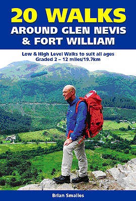 20 Walks Around Glen Nevis and Fort William - Smailes, Brian Gordon