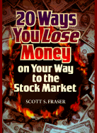 20 Ways to Lose Money on the Way to the Stock Market - Fraser, Scott