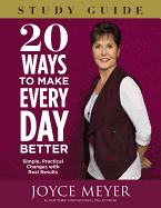 20 Ways to Make Every Day Better: Simple, Practical Changes with Real Results