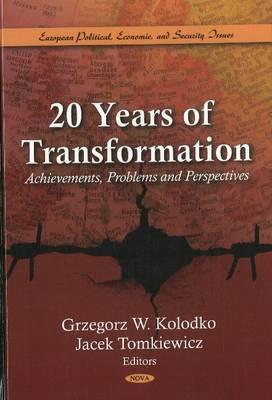 20 years of Transformation: Achievements, Problems & Perspectives - Kolodko, Grzegorz W, and Tomkiewicz, Jacek