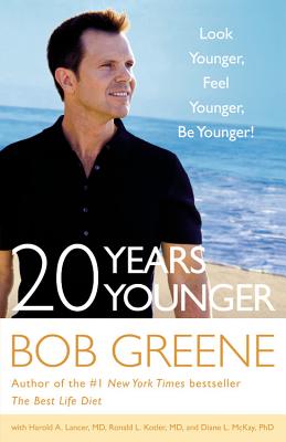 20 Years Younger: Look Younger, Feel Younger, Be Younger! - Greene, Bob, and Lancer, Harold A, and Kotler, Ronald L