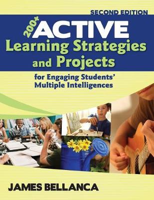 200+ Active Learning Strategies and Projects for Engaging Students' Multiple Intelligences - Bellanca, James