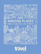 200 Amazing Places: And How to Do Them