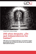200 Anos Despues: de Que Independencia Me Hablas?
