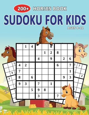 200+ Horses Book Sudoku For Kids Ages 8-12: Let's Fun Horses Sudoku Puzzle Books Easy To Hardest For Kids - Darwin, Henry