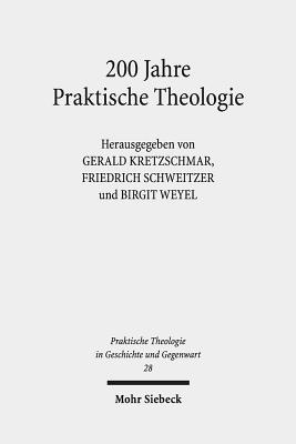 200 Jahre Praktische Theologie: Fallstudien Zur Geschichte Der Disziplin an Der Universitat Tubingen - Kretzschmar, Gerald (Editor), and Schweitzer, Friedrich (Editor), and Weyel, Birgit (Editor)