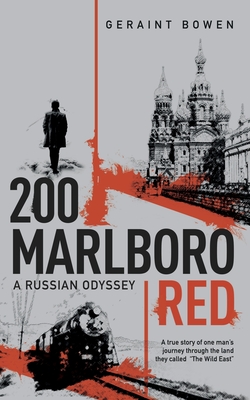 200 Marlboro Red: A Russian Odyssey - Bowen, Geraint, and Studios, White Magic (Designer)
